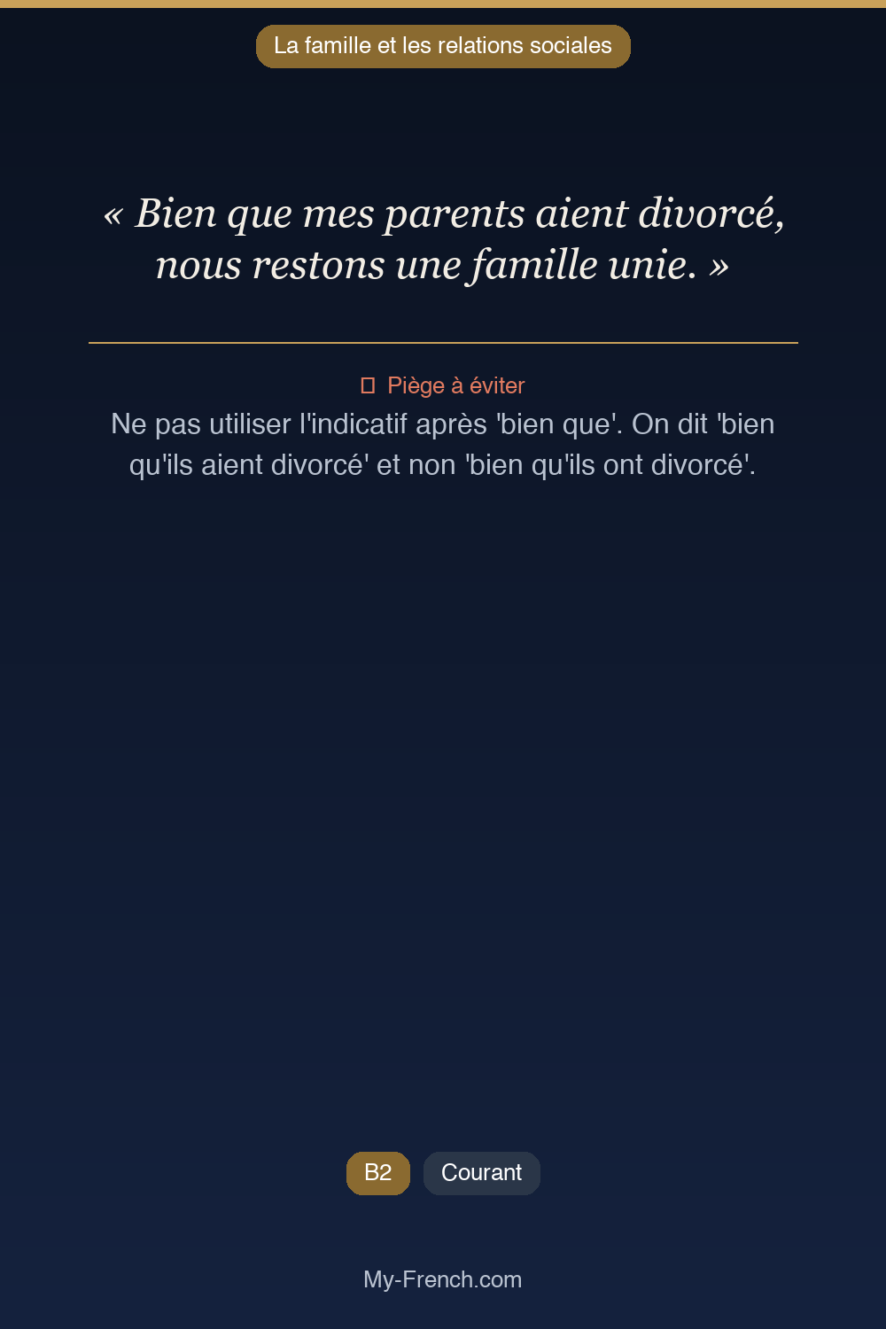 Phrase de français professionnel : Bien que mes parents aient divorcé, nous restons une famille unie.