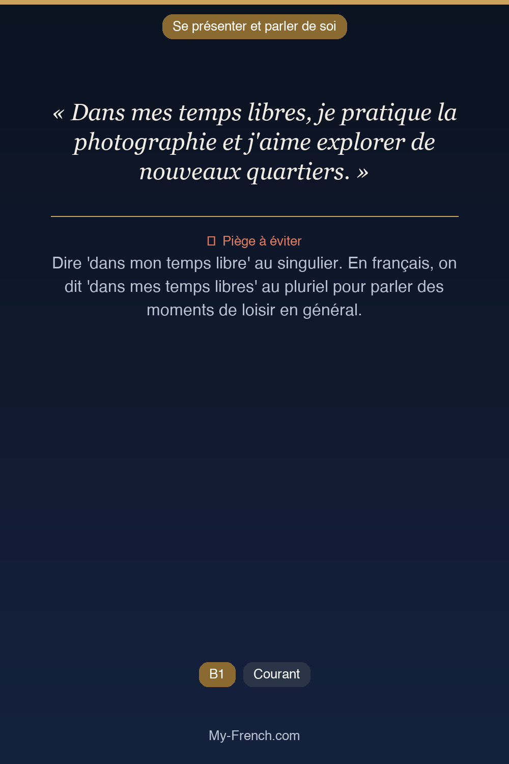 Phrase de français professionnel : Dans mes temps libres, je pratique la photographie et j'aime explorer de nouveaux quartiers.