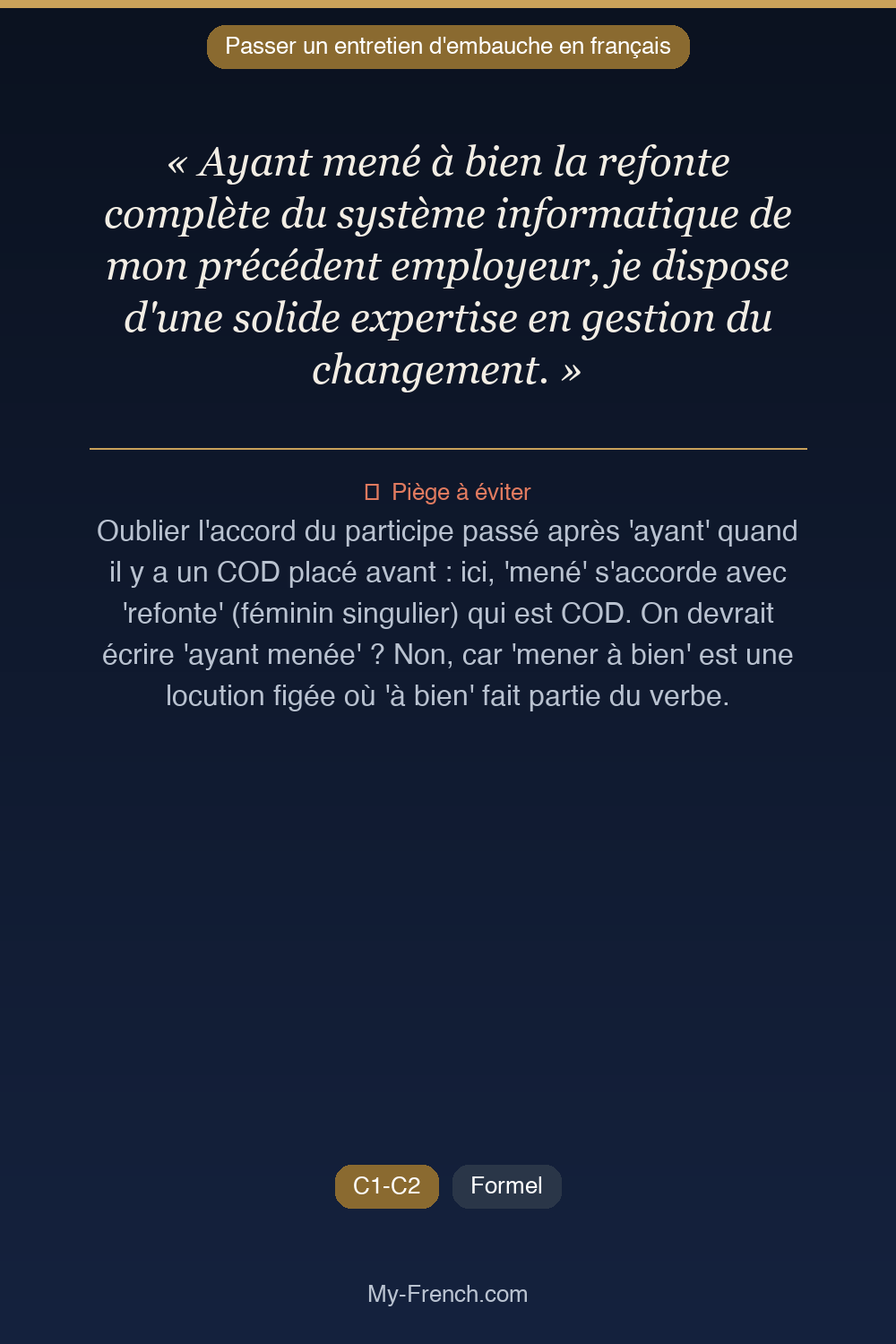 Phrase de français professionnel : Ayant mené à bien la refonte complète du système informatique de mon précédent employeur, je dispose d'une solide expertise en gestion du changement.