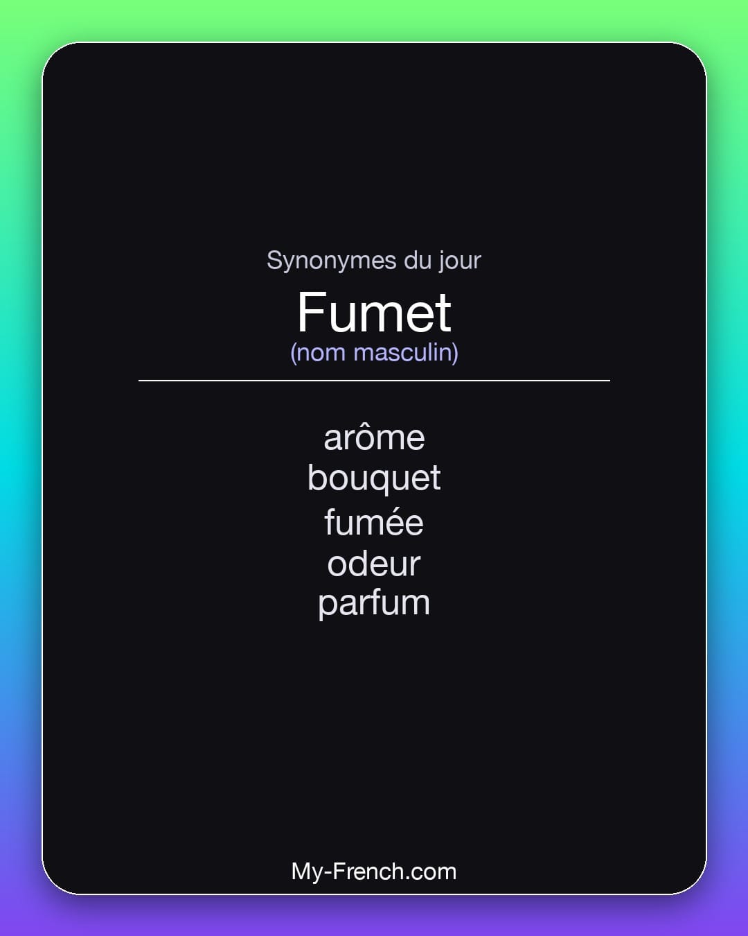 Synonymes de fumet : arôme, bouquet, fumée, odeur, parfum
