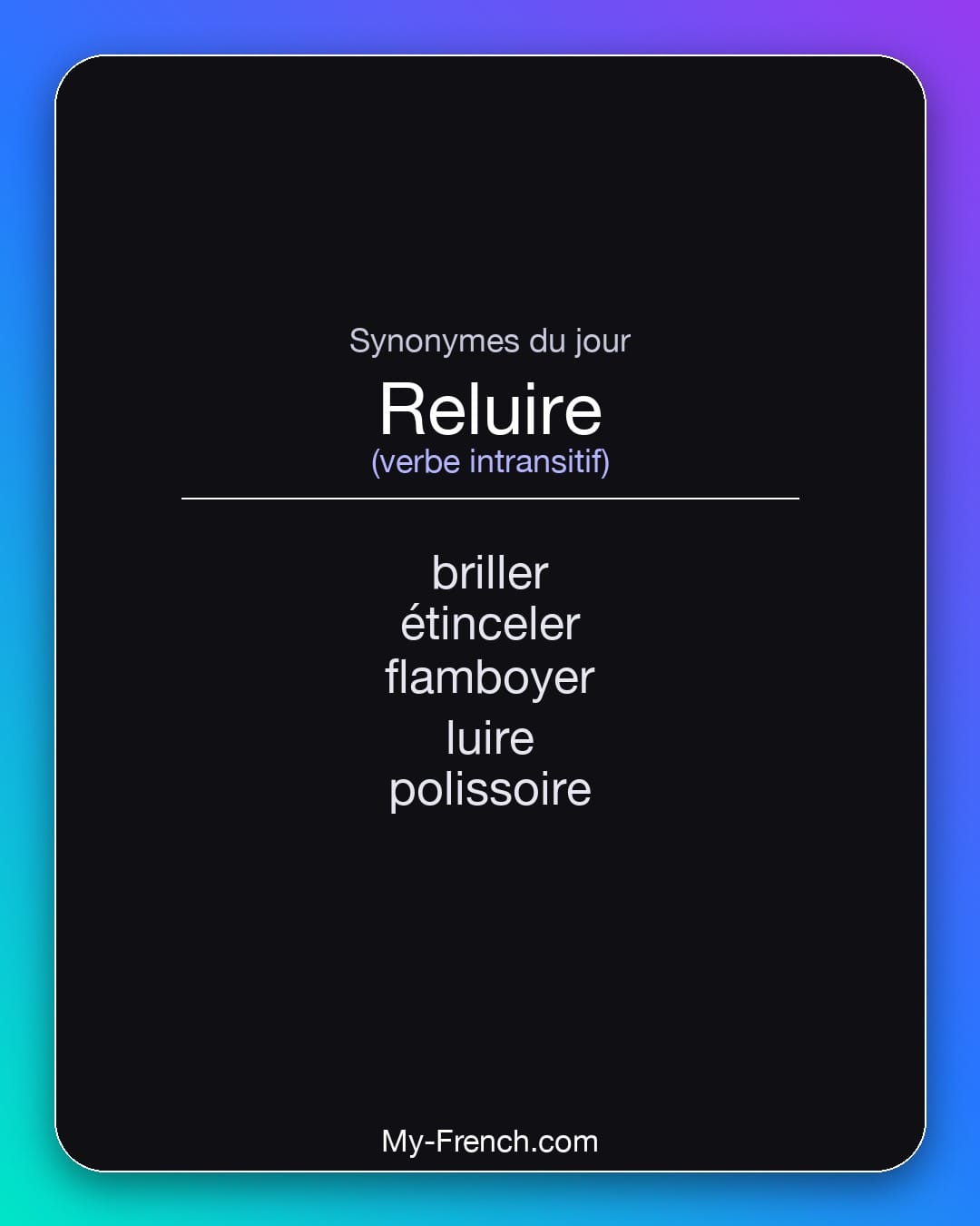 Synonymes de reluire : briller, étinceler, flamboyer, luire, polissoire