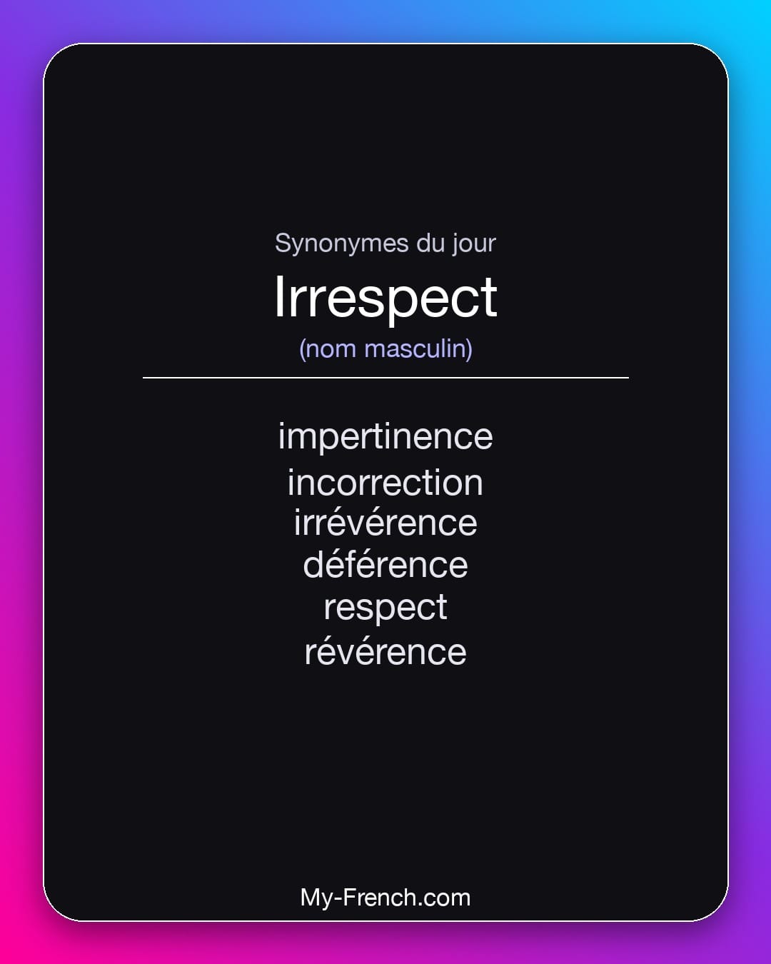 Synonymes de irrespect : impertinence, incorrection, irrévérence, déférence, respect, révérence