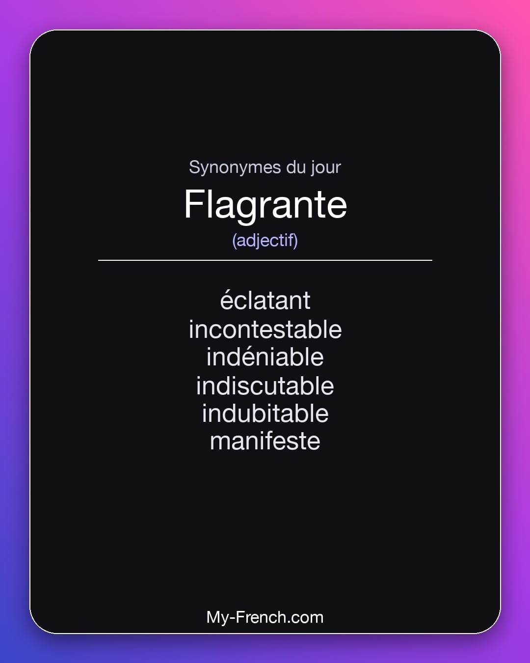 Synonymes de flagrante : éclatant, incontestable, indéniable, indiscutable, indubitable, manifeste