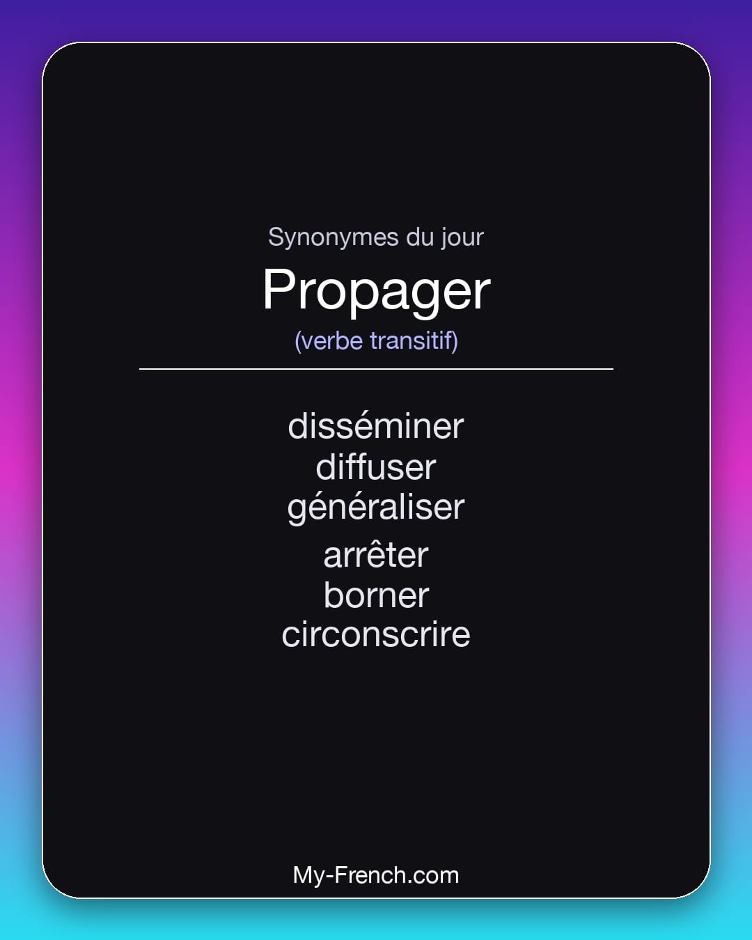 Synonymes de propager : disséminer, diffuser, généraliser, arrêter, borner, circonscrire
