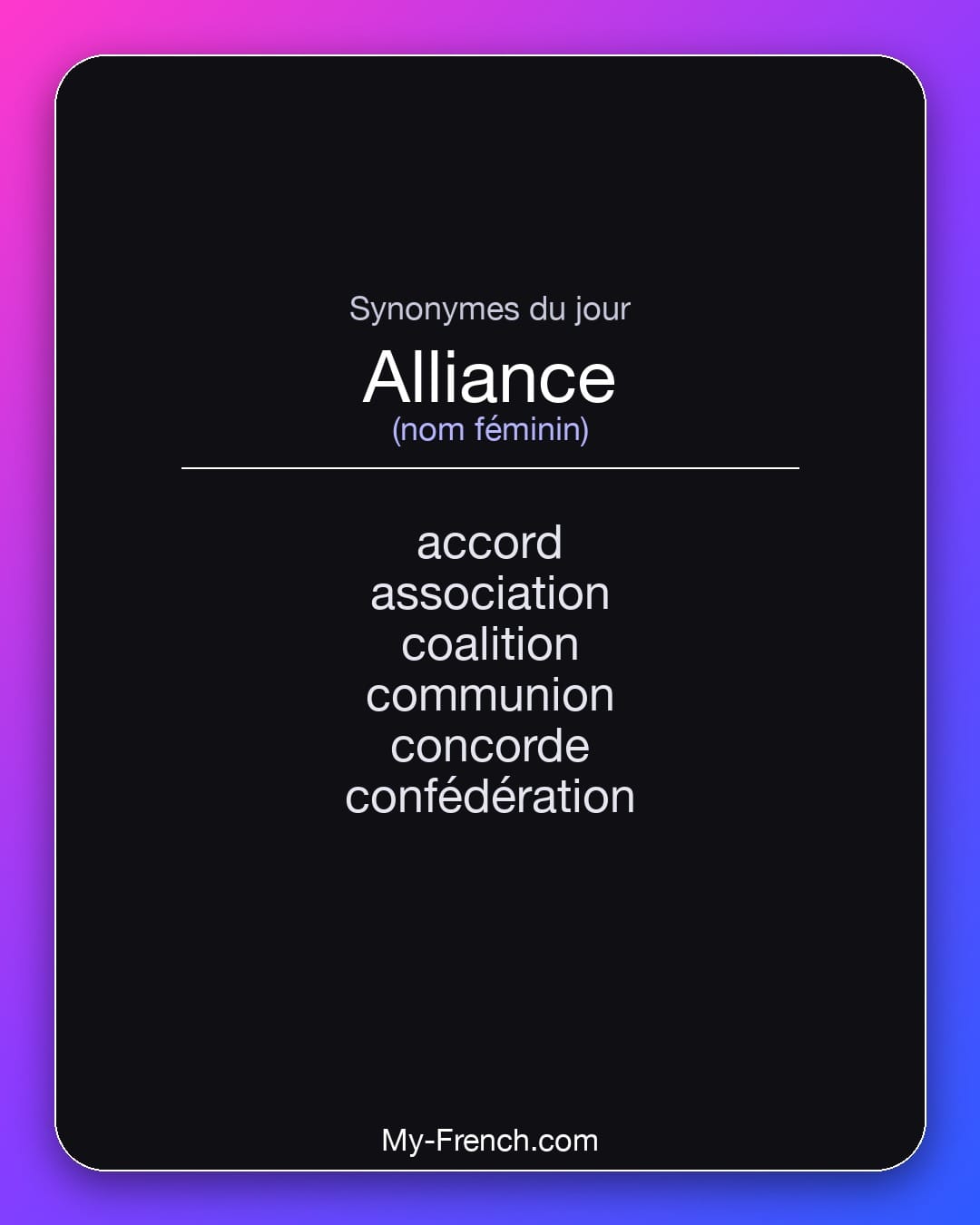 Synonymes de alliance : accord, association, coalition, communion, concorde, confédération