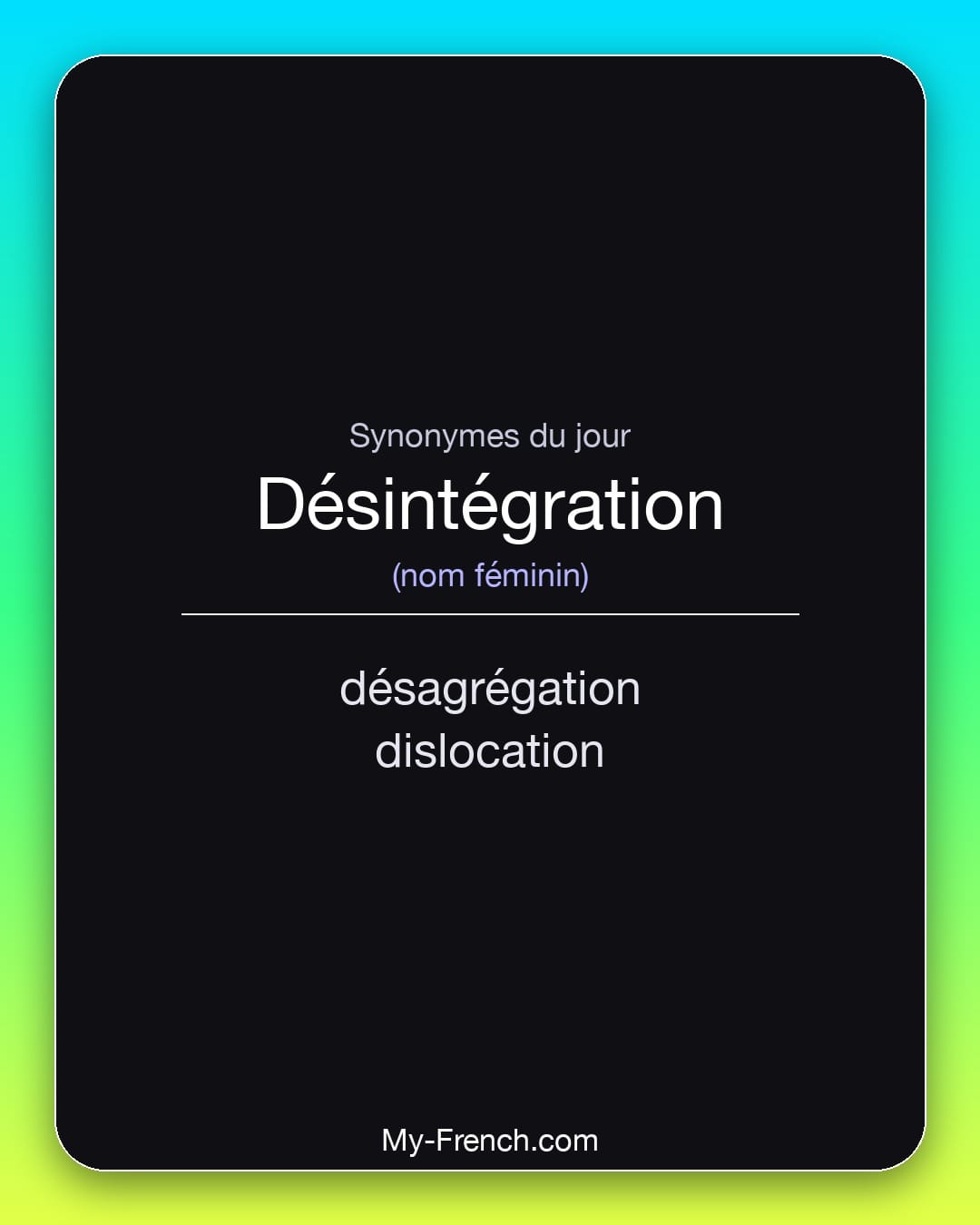 Synonymes de désintégration : désagrégation, dislocation