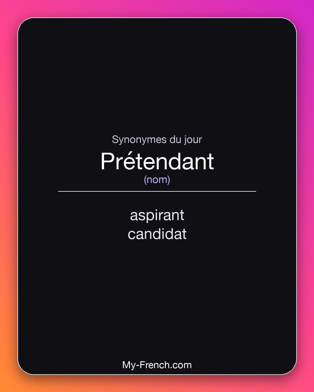 Synonymes de prétendant : aspirant, candidat