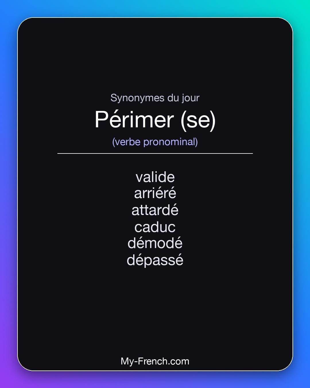 Synonymes de périmer (se) : valide, arriéré, attardé, caduc, démodé, dépassé