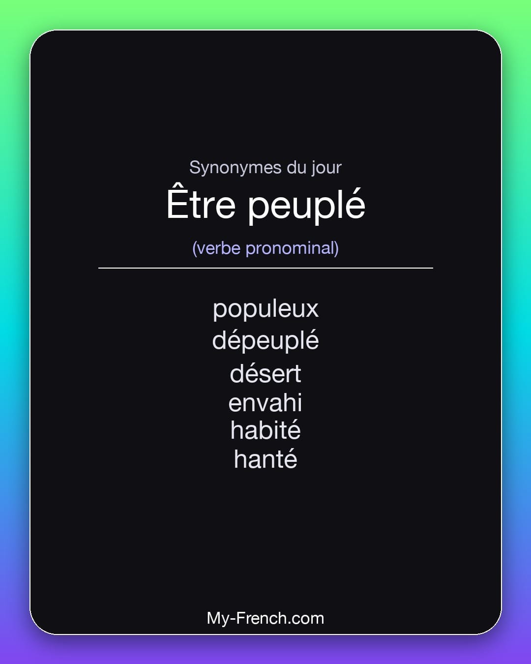Synonymes de être peuplé : populeux, dépeuplé, désert, envahi, habité, hanté