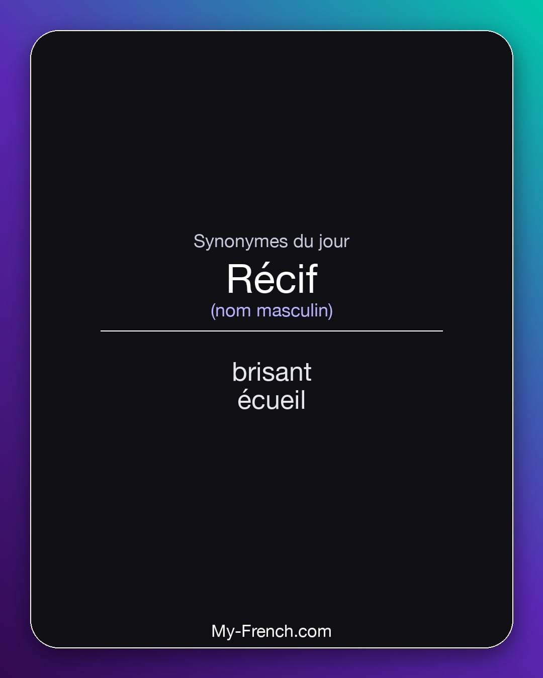 Synonymes de récif : brisant, écueil