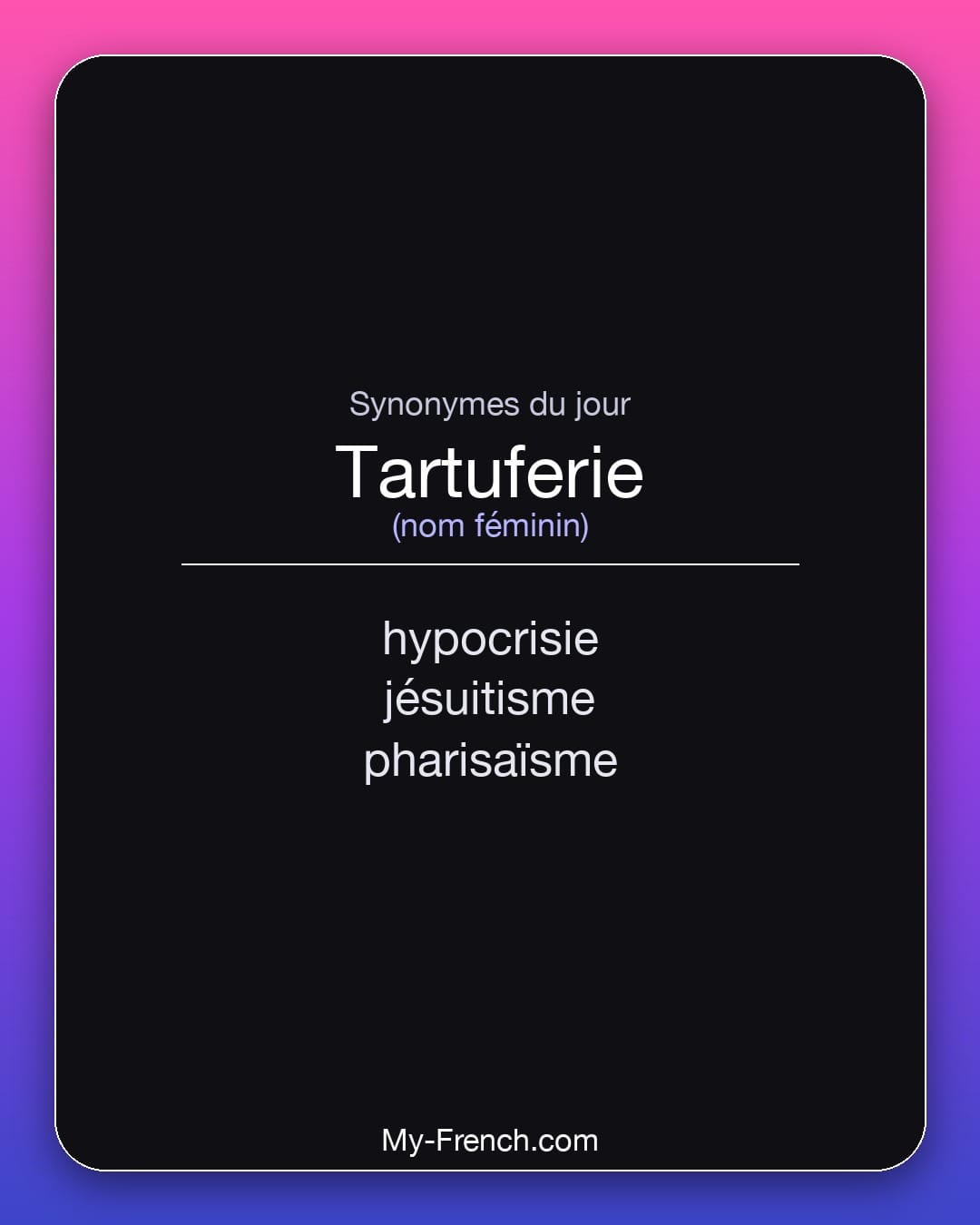 Synonymes de tartuferie : hypocrisie, jésuitisme, pharisaïsme