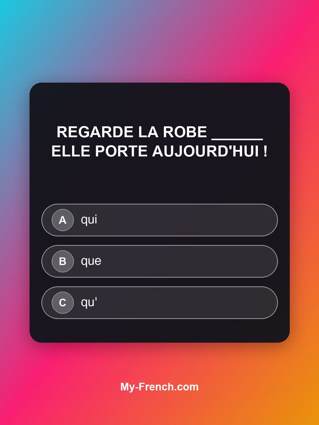 Quiz de français niveau A2 : Regarde la robe ______ elle porte aujourd'hui !