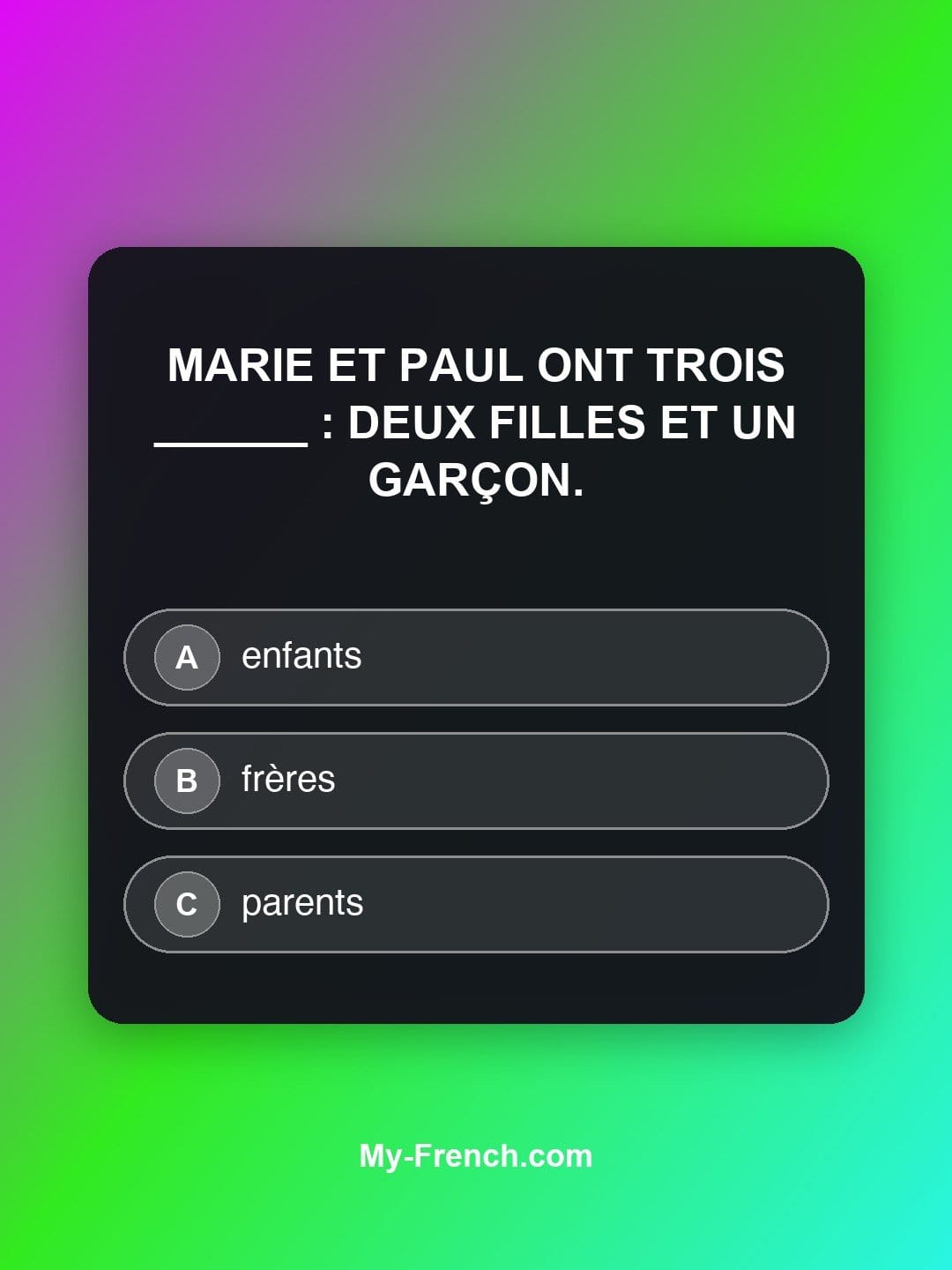 Quiz de français niveau A2 : Marie et Paul ont trois ______ : deux filles et un garçon.