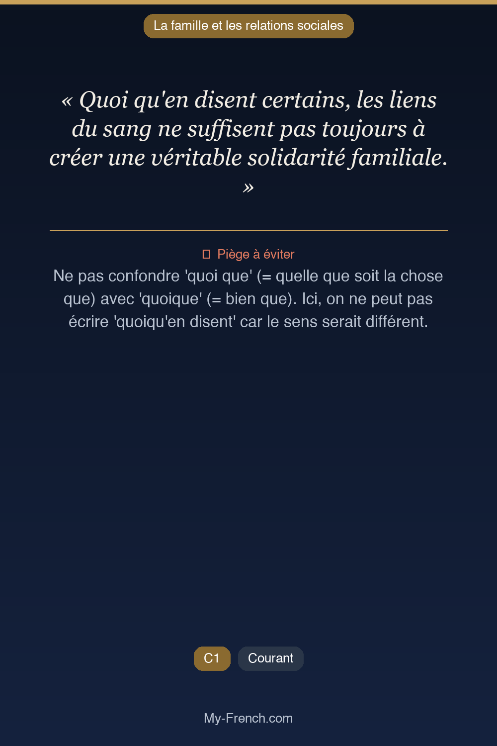 Phrase de français professionnel : Quoi qu'en disent certains, les liens du sang ne suffisent pas toujours à créer une véritable solidarité familiale.