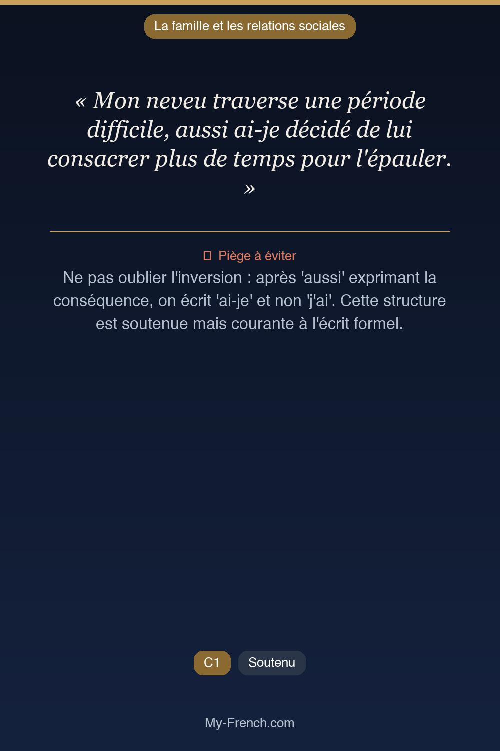 Phrase de français professionnel : Mon neveu traverse une période difficile, aussi ai-je décidé de lui consacrer plus de temps pour l'épauler.