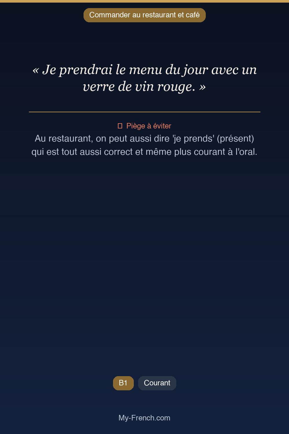 Phrase de français professionnel : Je prendrai le menu du jour avec un verre de vin rouge.