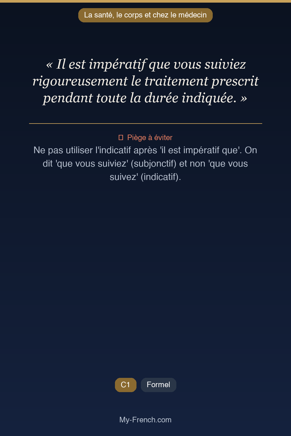 Phrase de français professionnel : Il est impératif que vous suiviez rigoureusement le traitement prescrit pendant toute la durée indiquée.