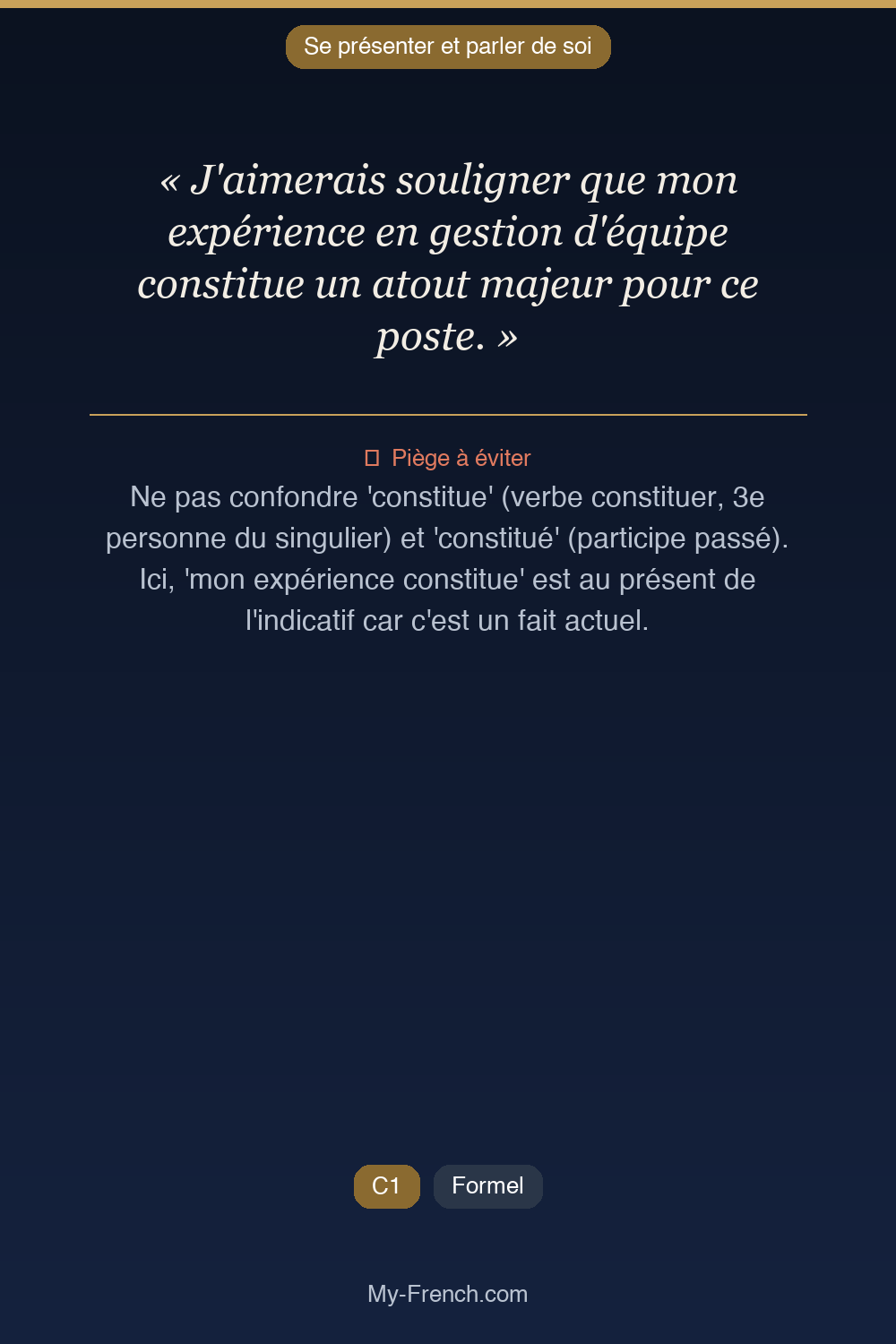 Phrase de français professionnel : J'aimerais souligner que mon expérience en gestion d'équipe constitue un atout majeur pour ce poste.