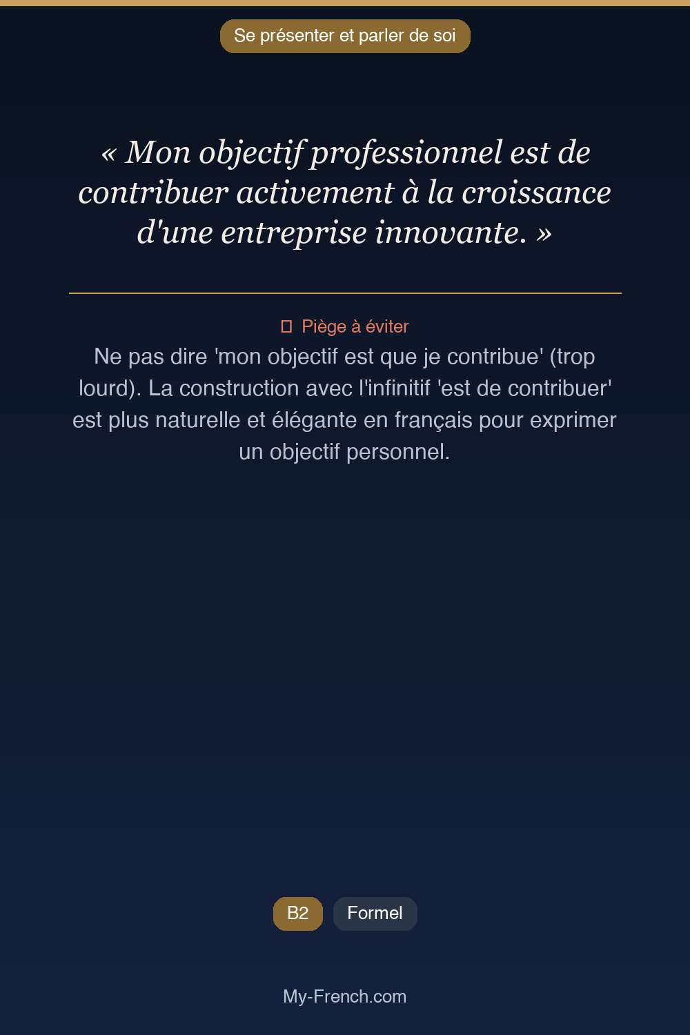 Phrase de français professionnel : Mon objectif professionnel est de contribuer activement à la croissance d'une entreprise innovante.