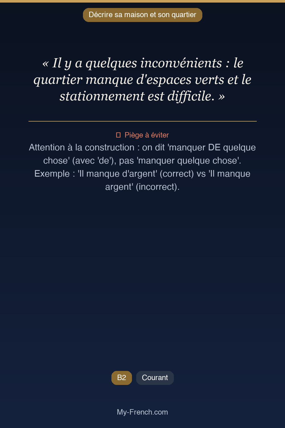Phrase de français professionnel : Il y a quelques inconvénients : le quartier manque d'espaces verts et le stationnement est difficile.