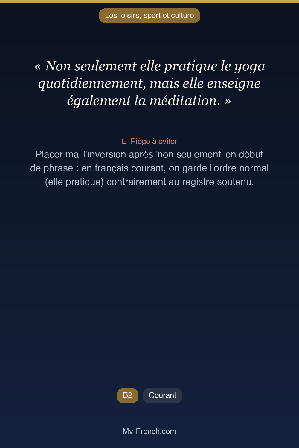 Phrase de français professionnel : Non seulement elle pratique le yoga quotidiennement, mais elle enseigne également la méditation.