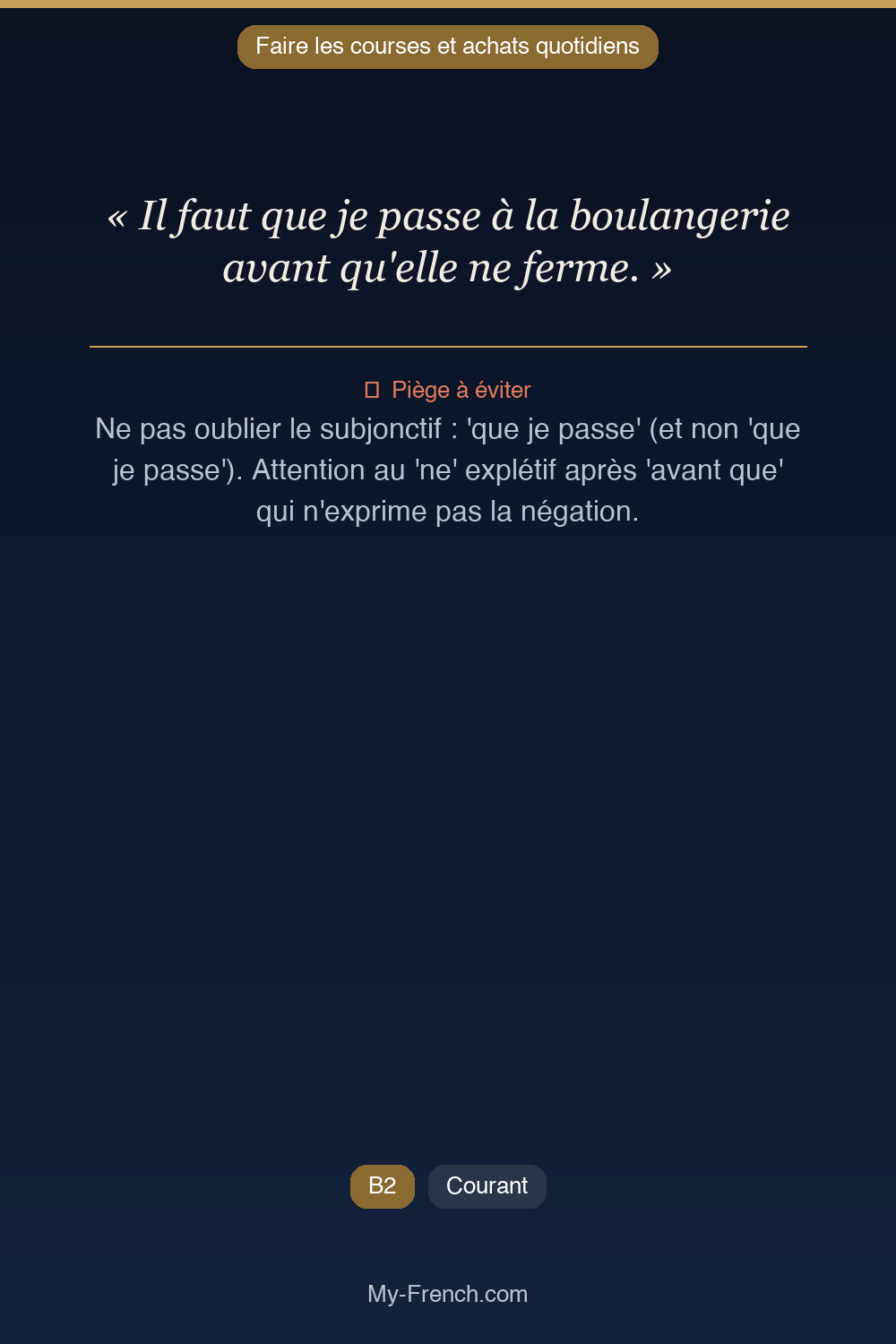 Phrase de français professionnel : Il faut que je passe à la boulangerie avant qu'elle ne ferme.