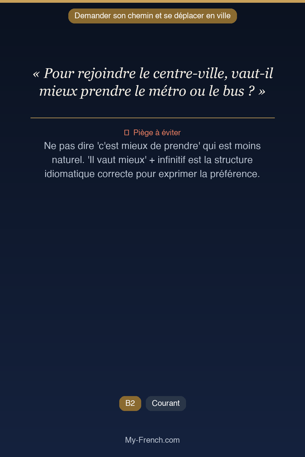 Phrase de français professionnel : Pour rejoindre le centre-ville, vaut-il mieux prendre le métro ou le bus ?