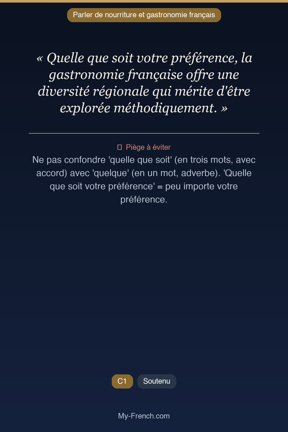 Phrase de français professionnel : Quelle que soit votre préférence, la gastronomie française offre une diversité régionale qui mérite d'être explorée méthodiquement.