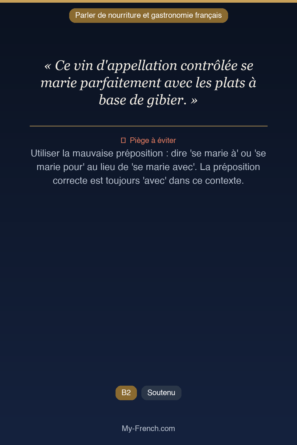 Phrase de français professionnel : Ce vin d'appellation contrôlée se marie parfaitement avec les plats à base de gibier.
