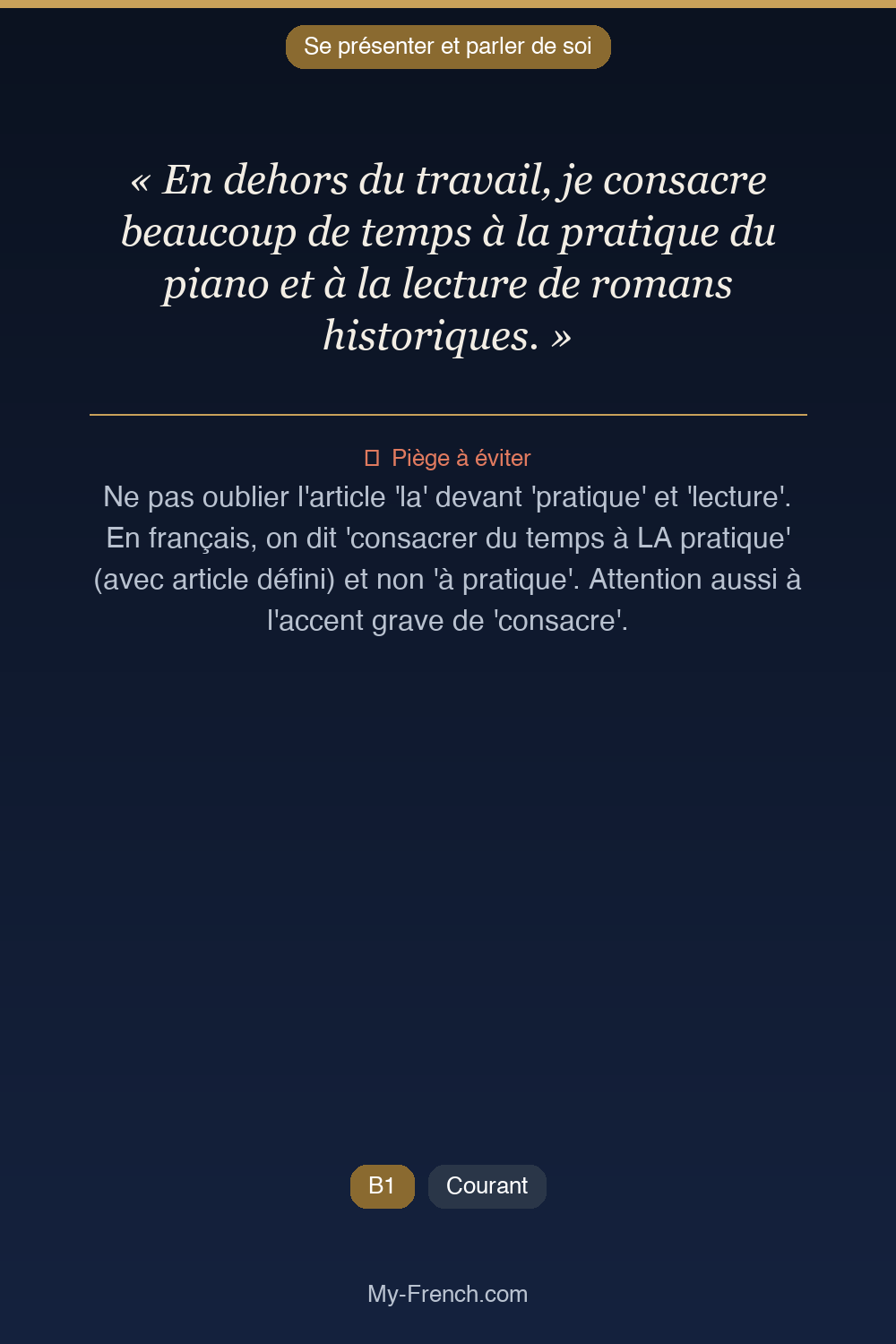 Phrase de français professionnel : En dehors du travail, je consacre beaucoup de temps à la pratique du piano et à la lecture de romans historiques.