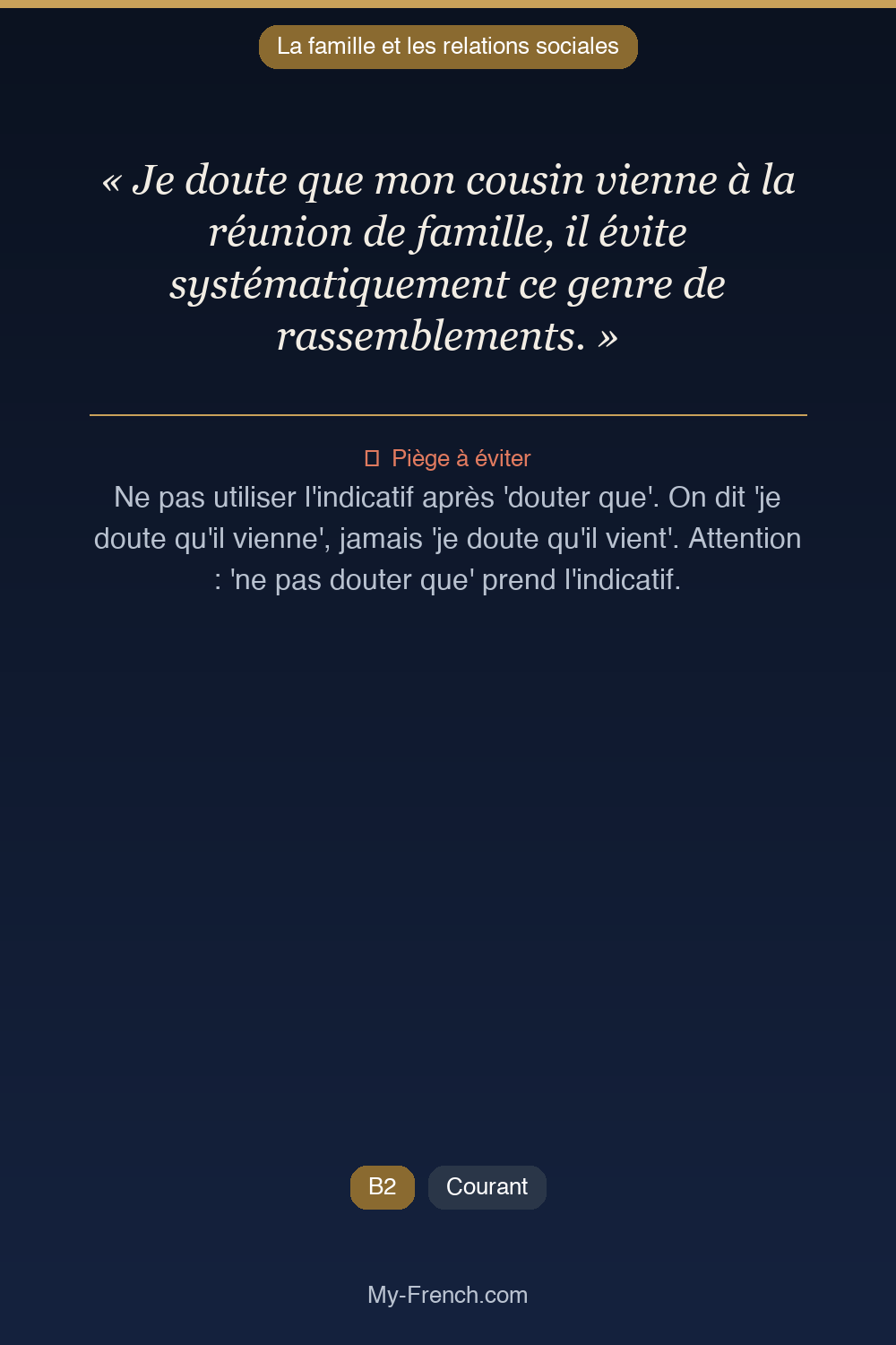 Phrase de français professionnel : Je doute que mon cousin vienne à la réunion de famille, il évite systématiquement ce genre de rassemblements.