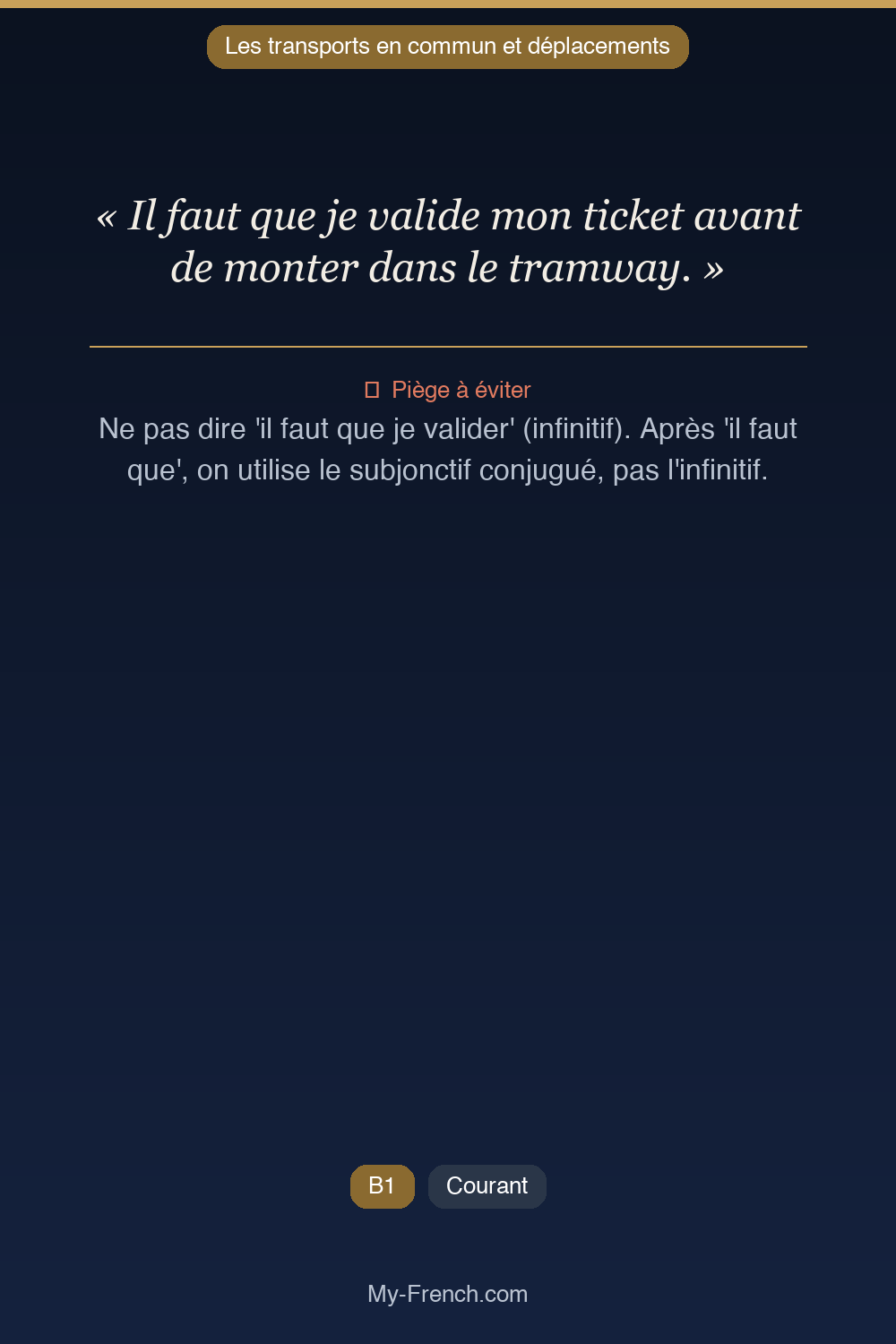 Phrase de français professionnel : Il faut que je valide mon ticket avant de monter dans le tramway.