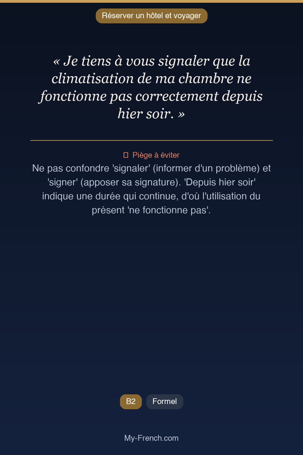 Phrase de français professionnel : Je tiens à vous signaler que la climatisation de ma chambre ne fonctionne pas correctement depuis hier soir.
