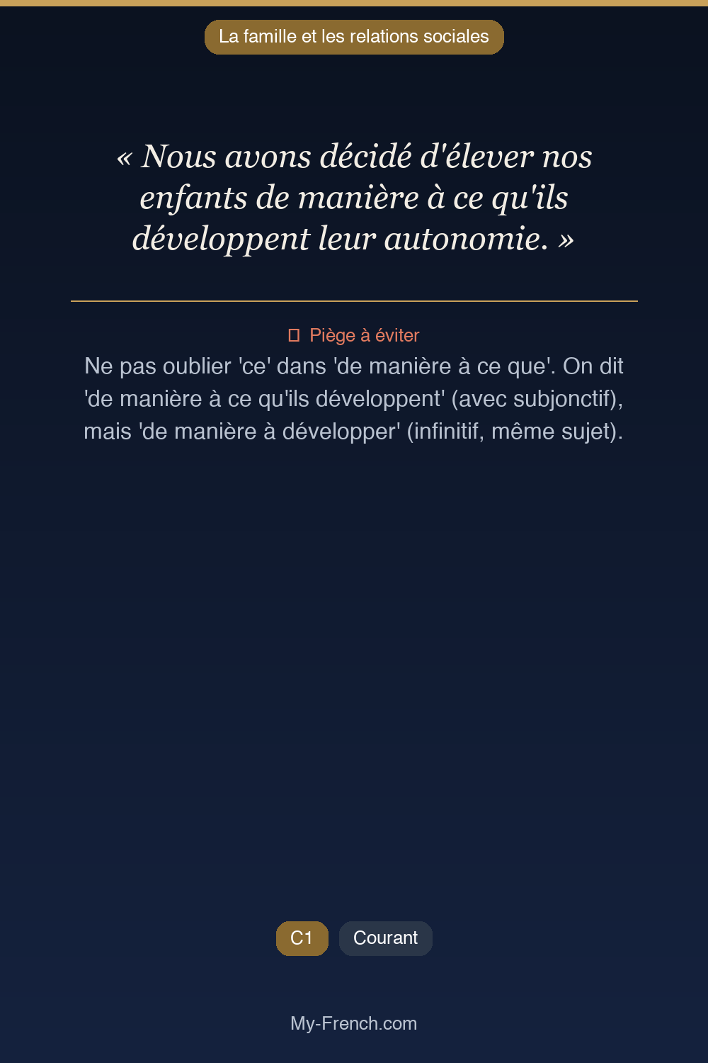 Phrase de français professionnel : Nous avons décidé d'élever nos enfants de manière à ce qu'ils développent leur autonomie.