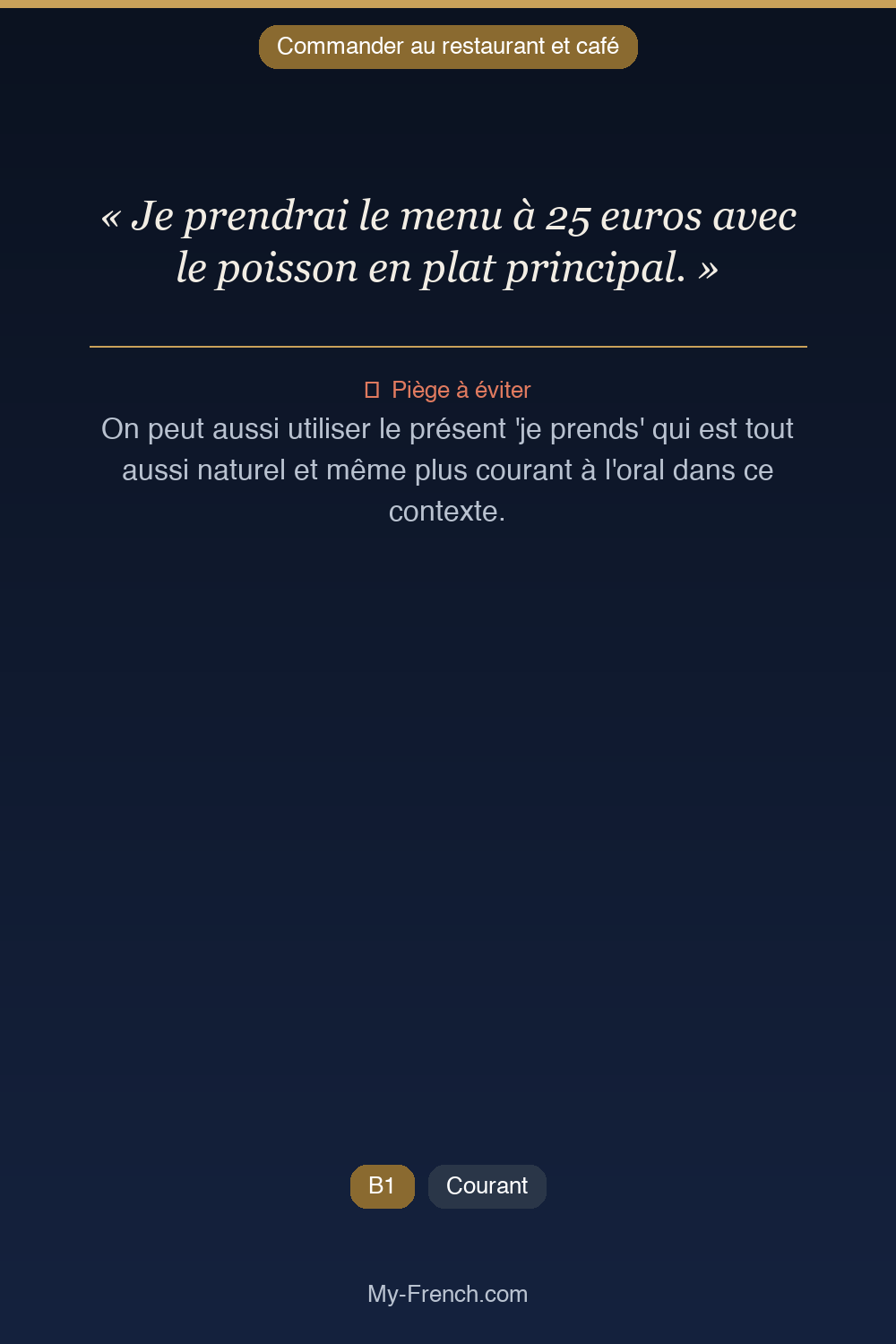 Phrase de français professionnel : Je prendrai le menu à 25 euros avec le poisson en plat principal.