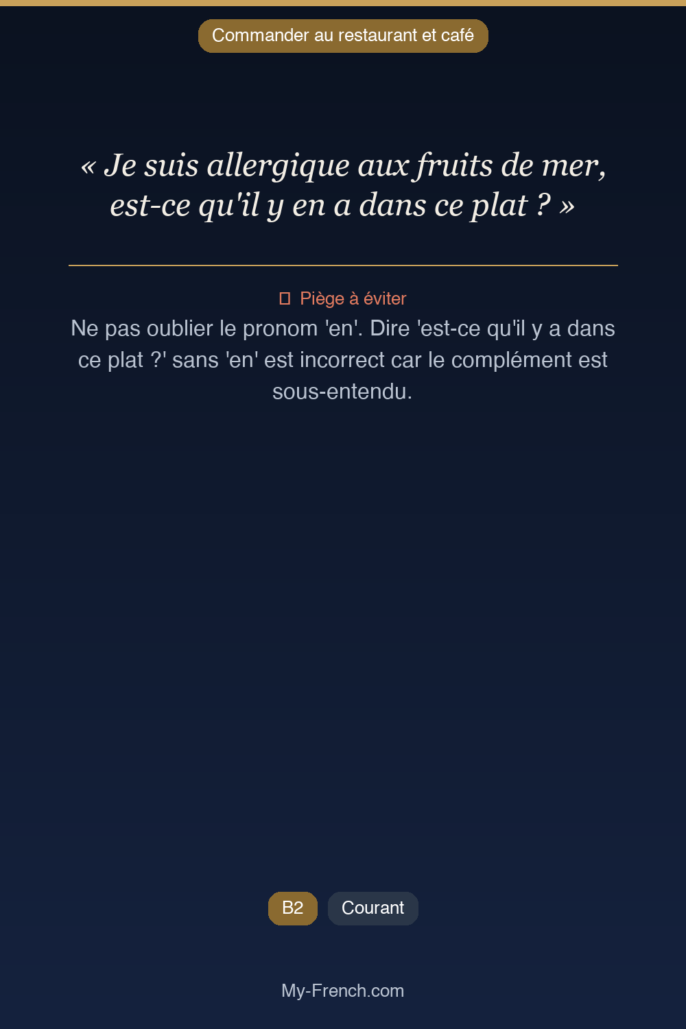 Phrase de français professionnel : Je suis allergique aux fruits de mer, est-ce qu'il y en a dans ce plat ?