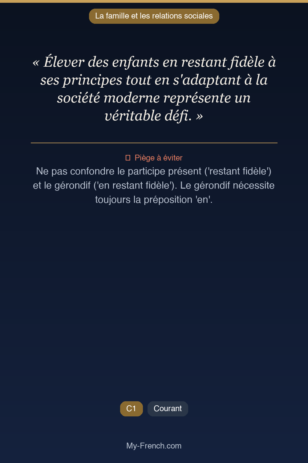 Phrase de français professionnel : Élever des enfants en restant fidèle à ses principes tout en s'adaptant à la société moderne représente un véritable défi.