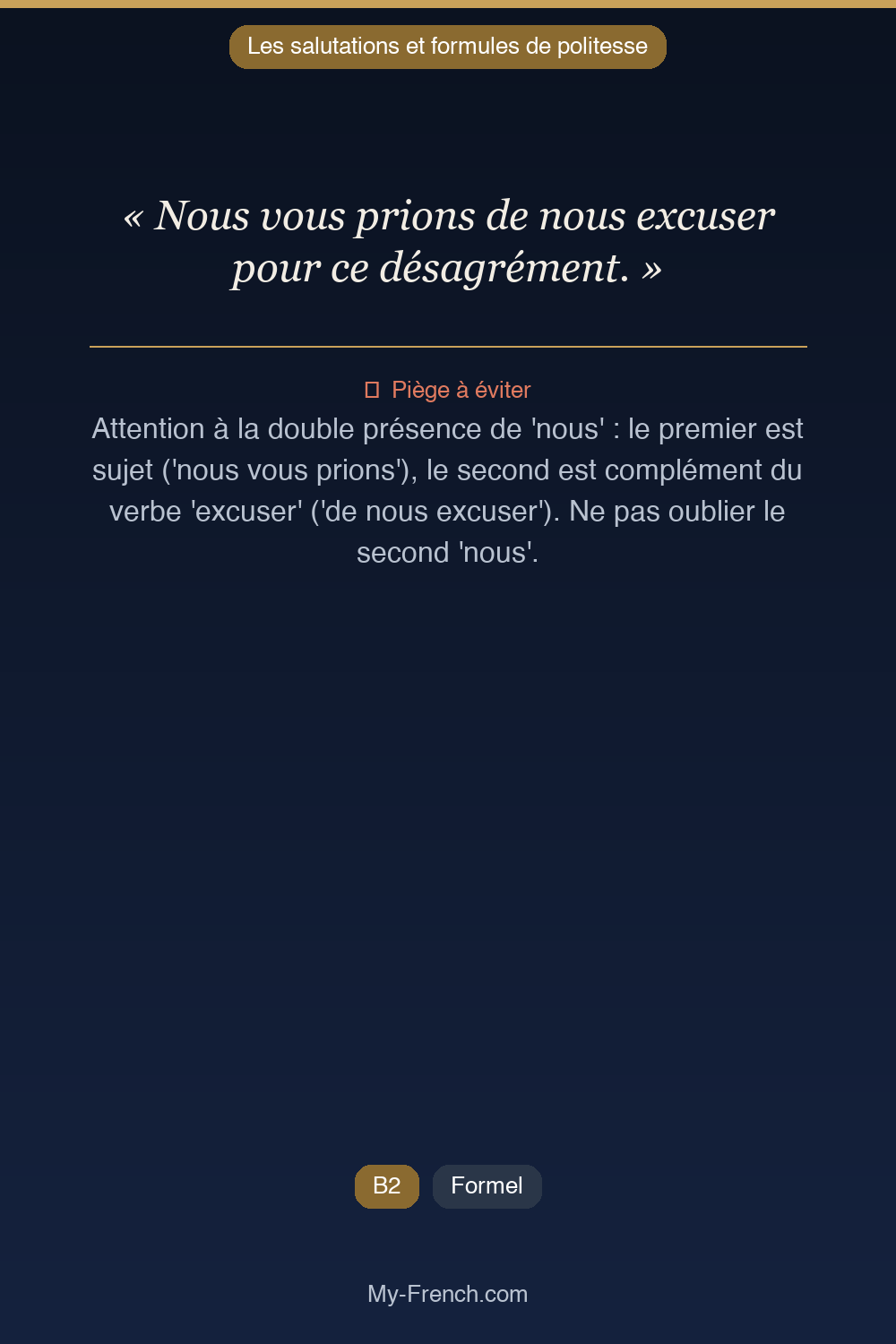Phrase de français professionnel : Nous vous prions de nous excuser pour ce désagrément.