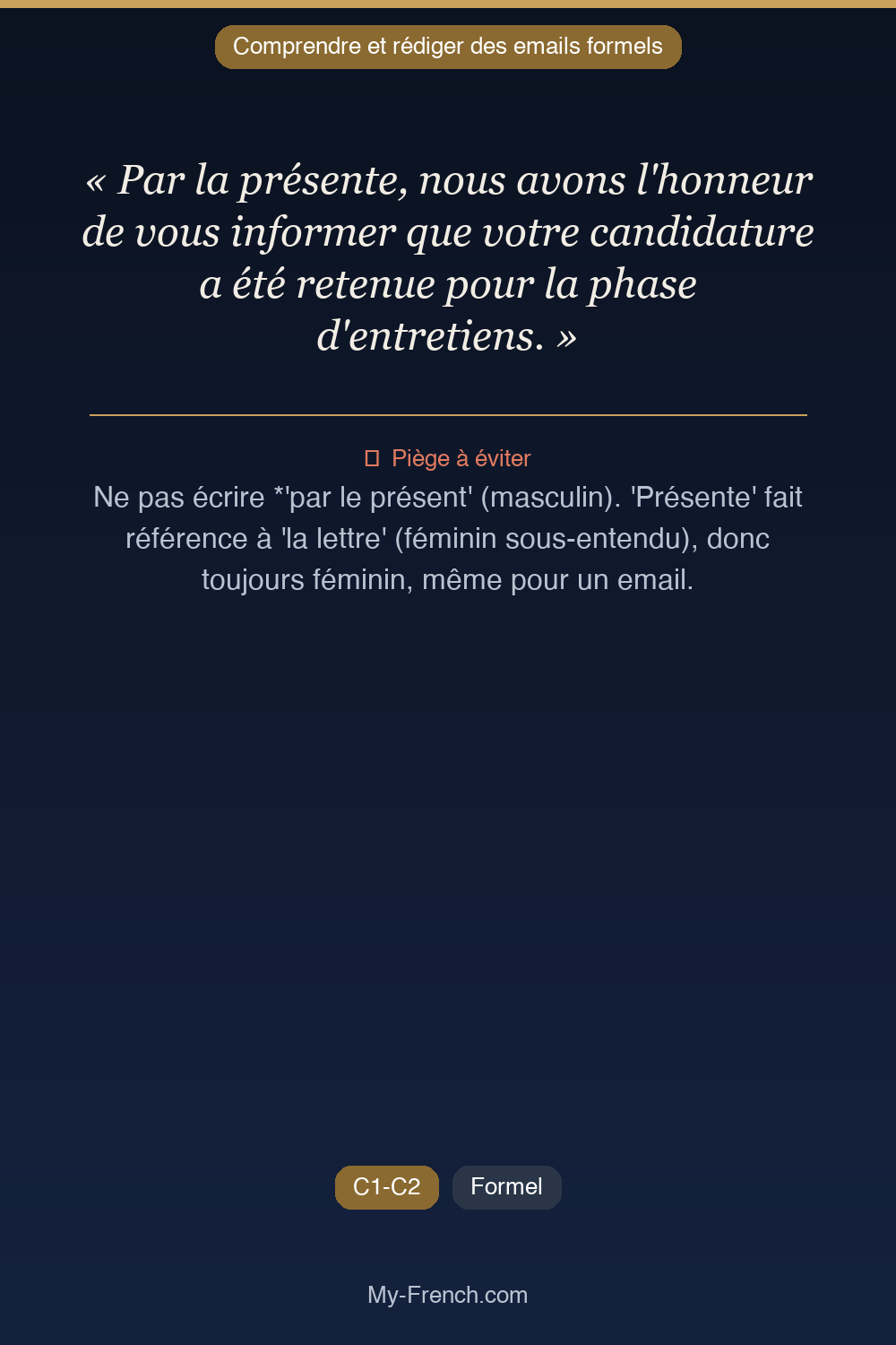 Phrase de français professionnel : Par la présente, nous avons l'honneur de vous informer que votre candidature a été retenue pour la phase d'entretiens.