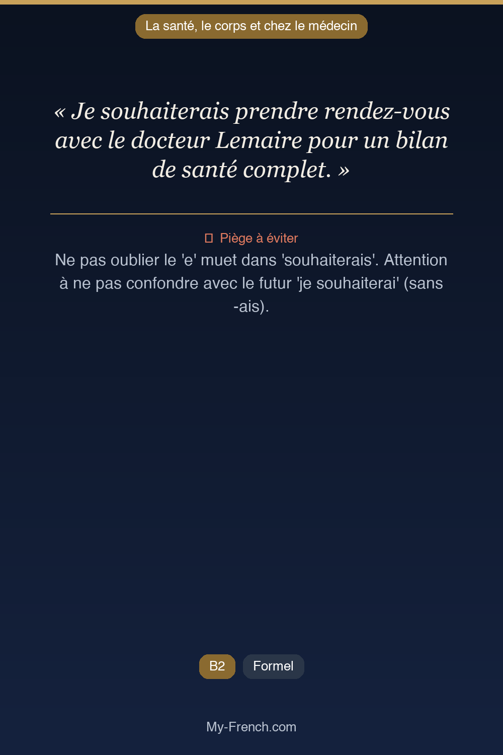Phrase de français professionnel : Je souhaiterais prendre rendez-vous avec le docteur Lemaire pour un bilan de santé complet.