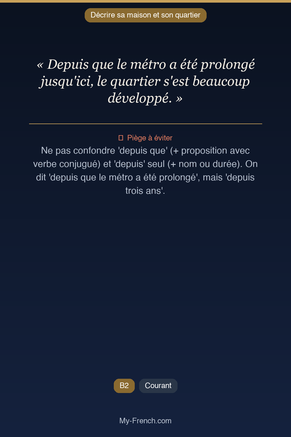Phrase de français professionnel : Depuis que le métro a été prolongé jusqu'ici, le quartier s'est beaucoup développé.