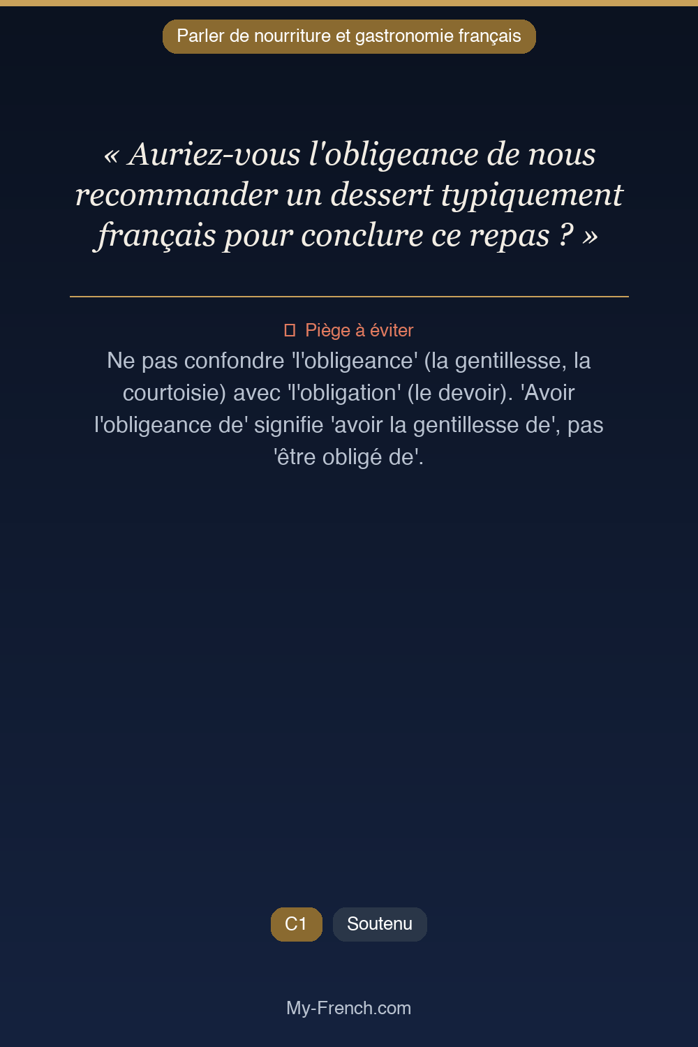 Phrase de français professionnel : Auriez-vous l'obligeance de nous recommander un dessert typiquement français pour conclure ce repas ?
