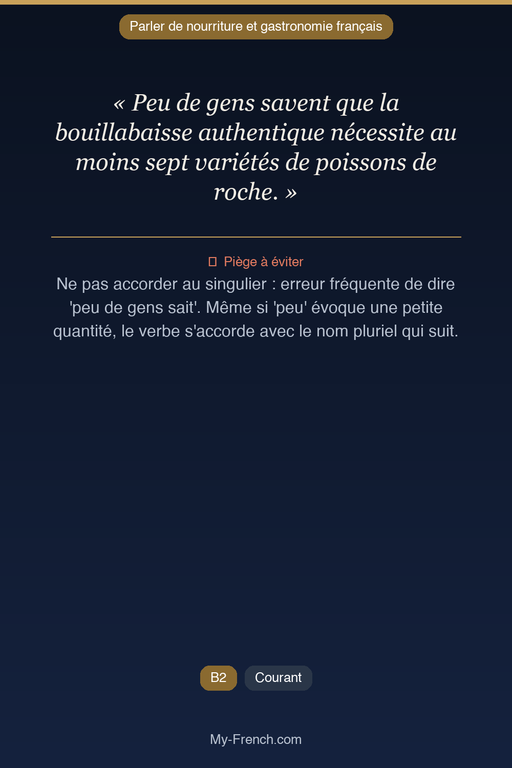 Phrase de français professionnel : Peu de gens savent que la bouillabaisse authentique nécessite au moins sept variétés de poissons de roche.