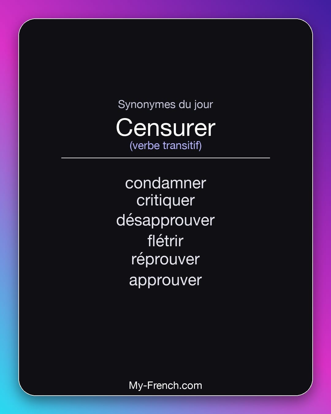 Synonymes de censurer : condamner, critiquer, désapprouver, flétrir, réprouver, approuver