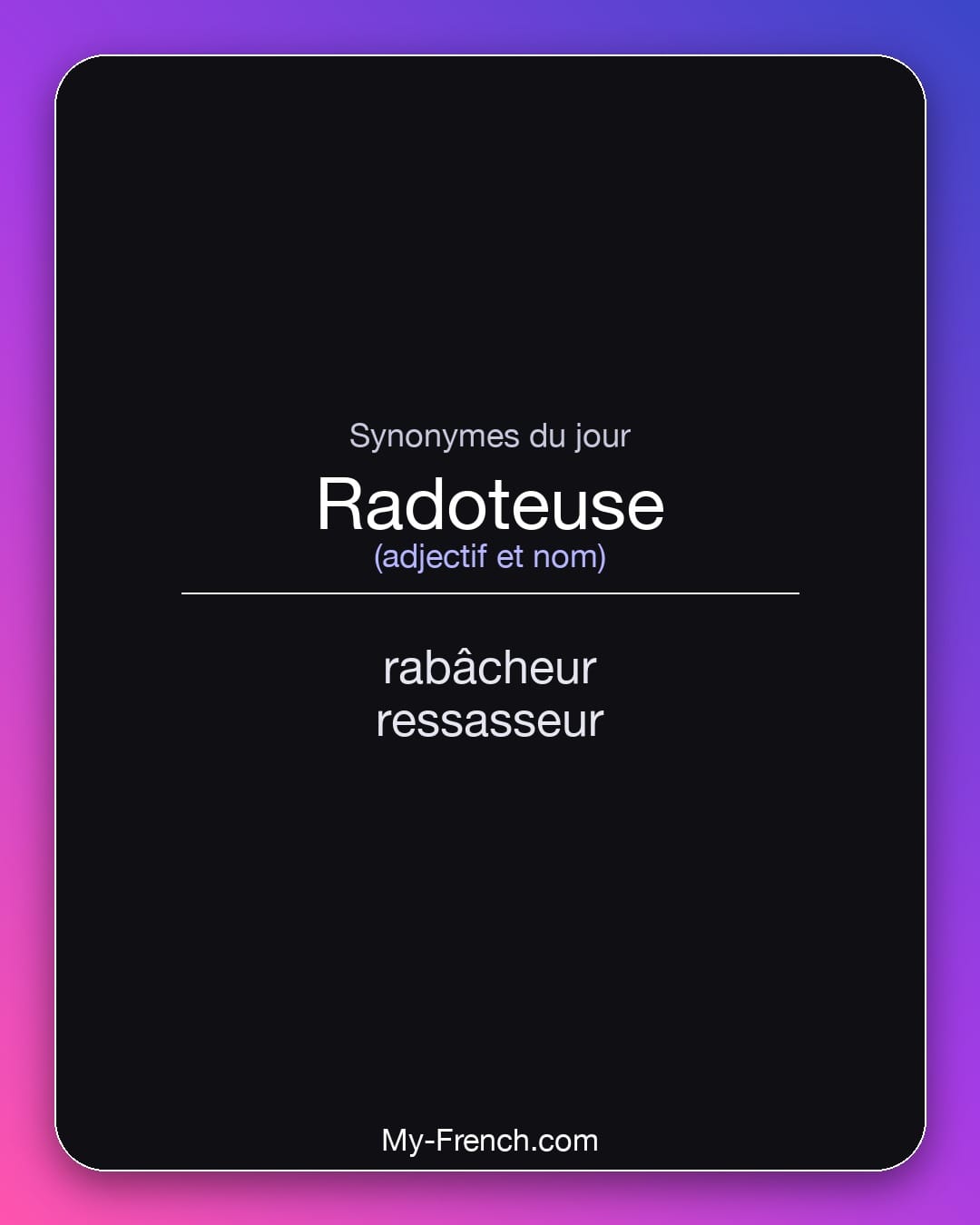 Synonymes de radoteuse : rabâcheur, ressasseur