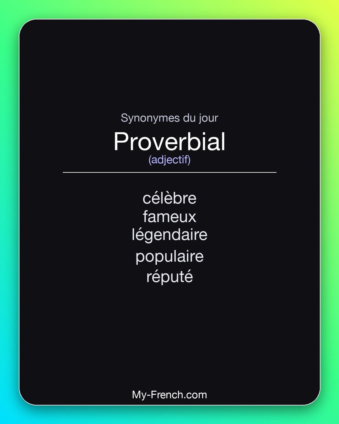 Synonymes de proverbial : célèbre, fameux, légendaire, populaire, réputé