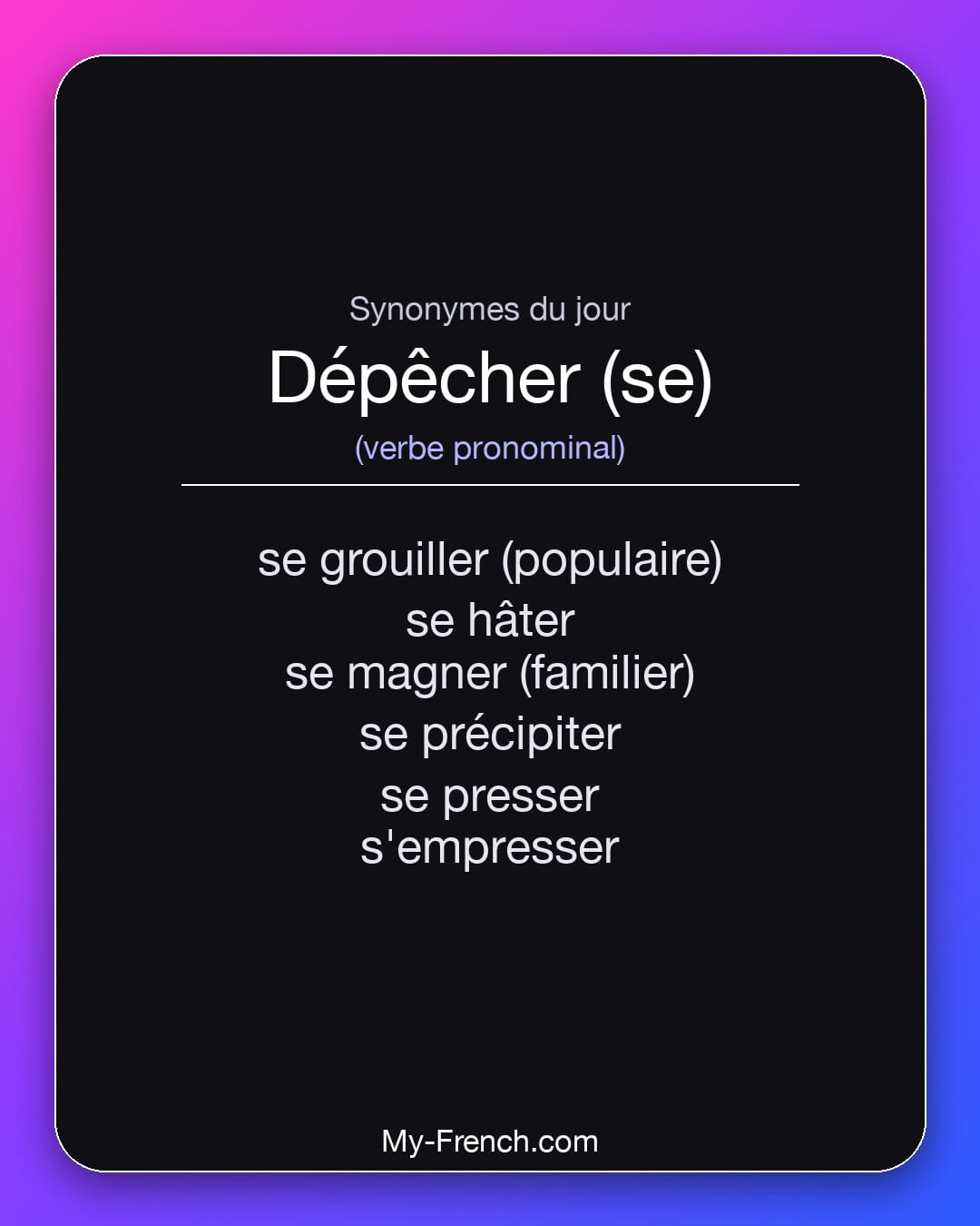 Synonymes de dépêcher (se) : se grouiller (populaire), se hâter, se magner (familier), se précipiter, se presser, s'empresser