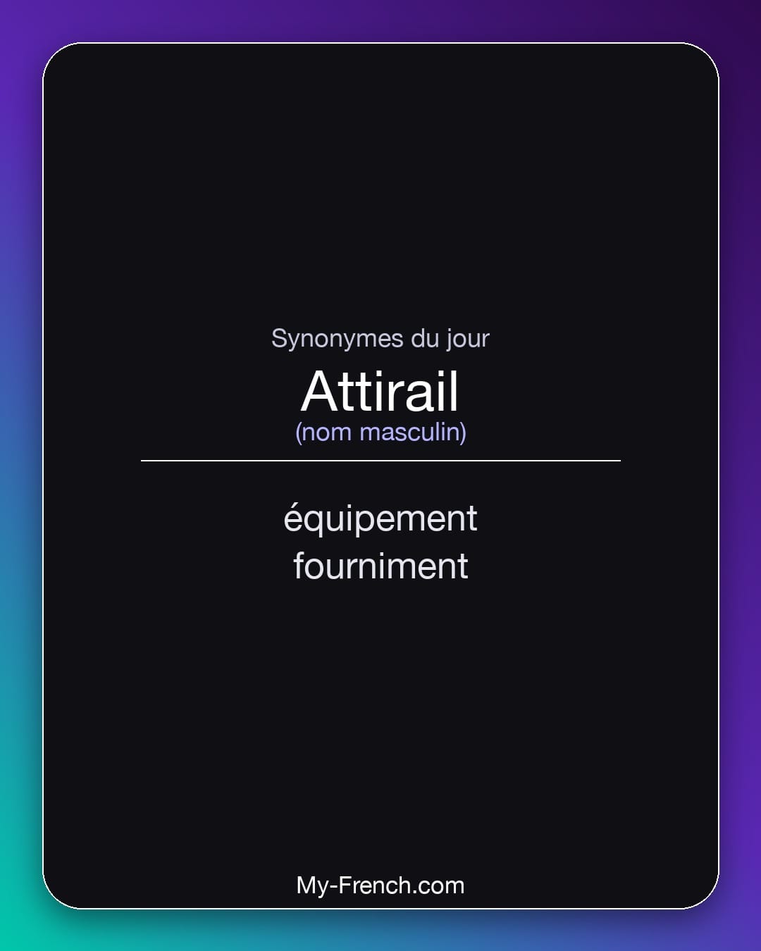 Synonymes de attirail : équipement, fourniment