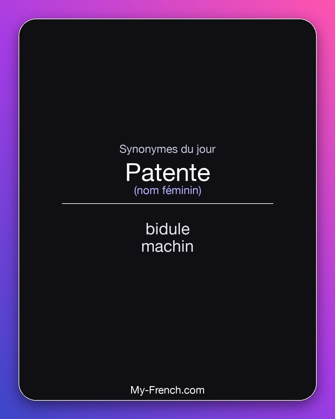 Synonymes de patente : bidule, machin