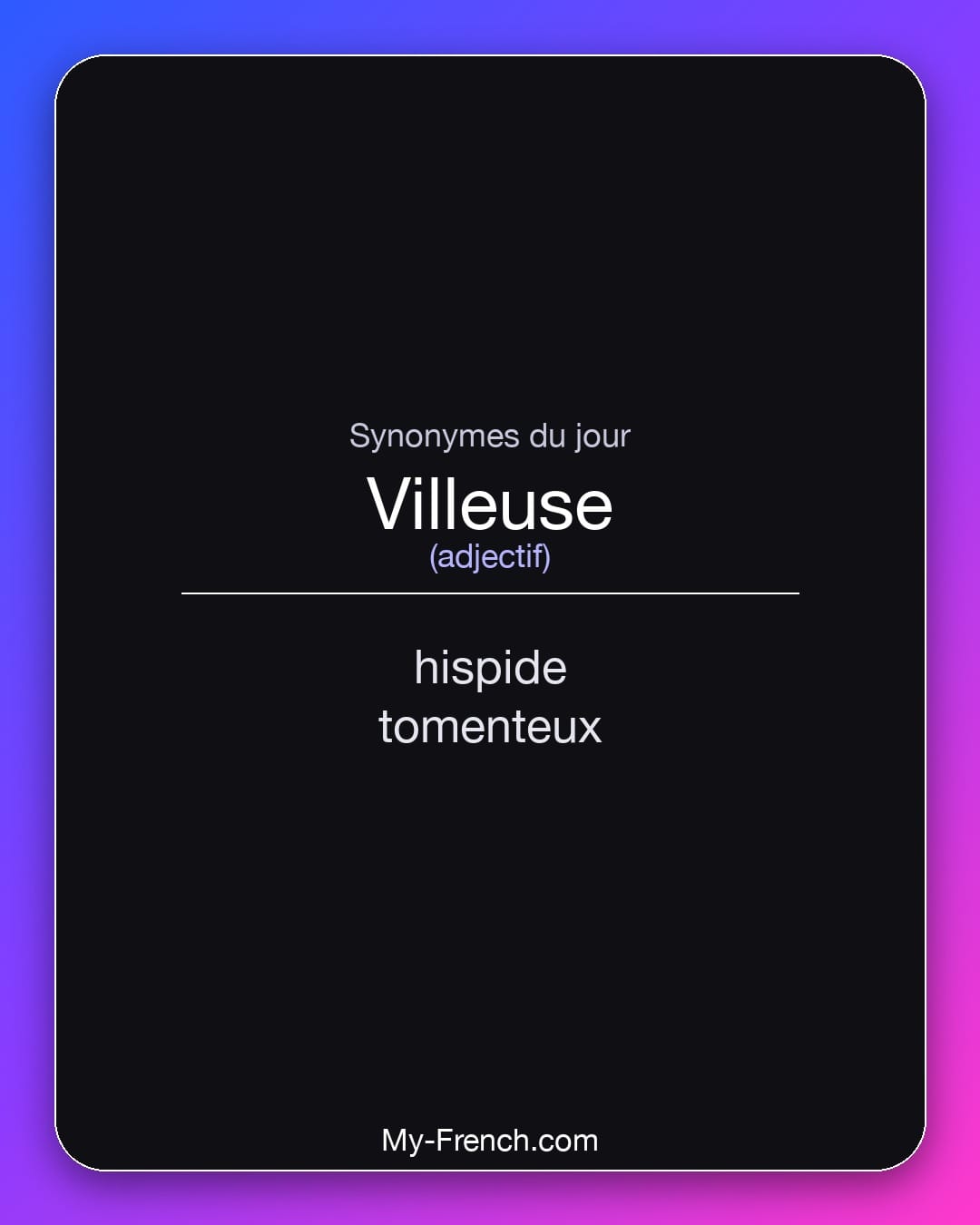 Synonymes de villeuse : hispide, tomenteux
